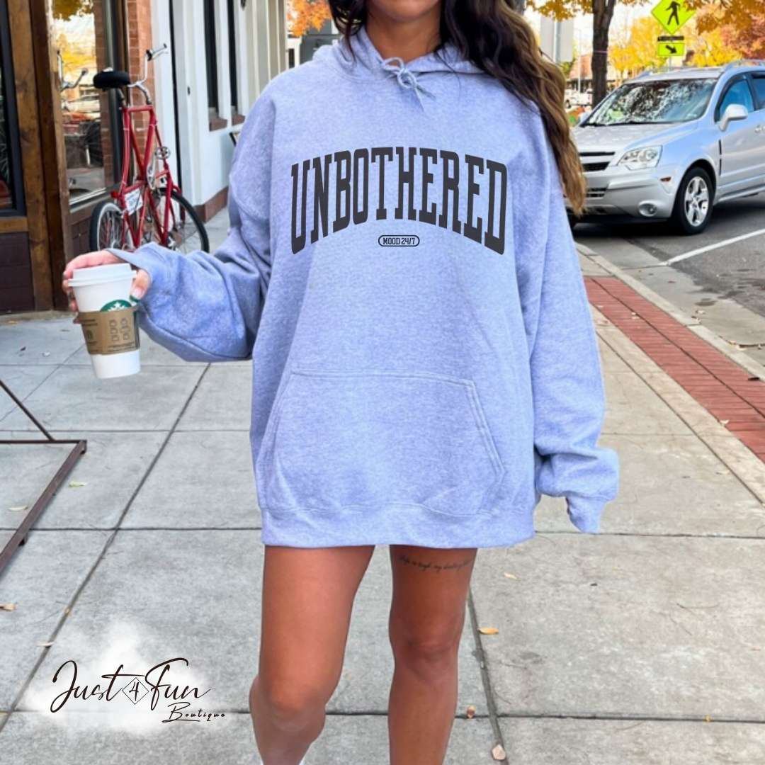 Hoodie/Sweatshirt UNBOTHERED /Funny, Sarcatic sweater