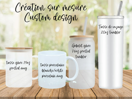 Creation to your requests - Custom mugs and tumblers