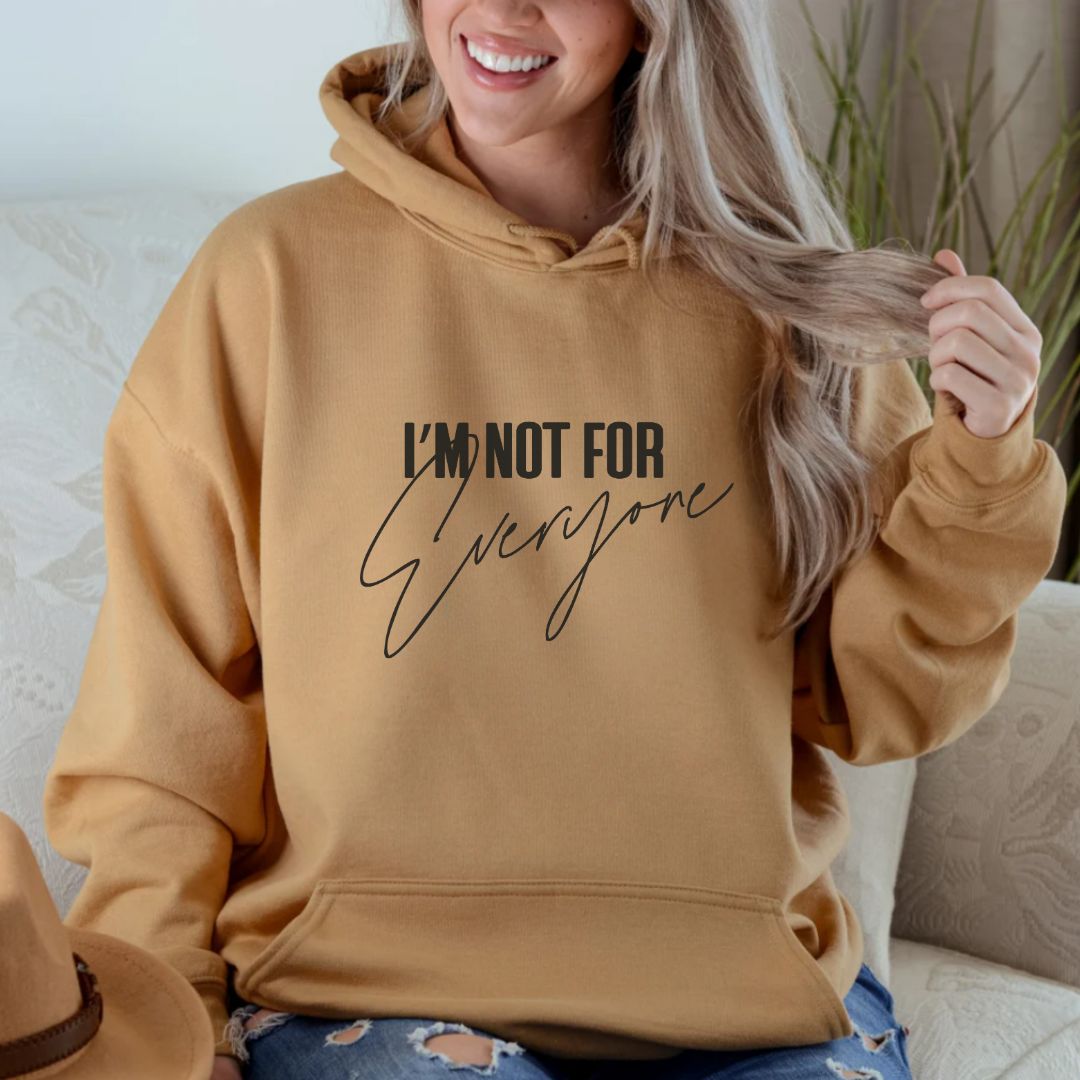 I'M not for everyone hoodie/sweatshirt www.j4funboutique.com