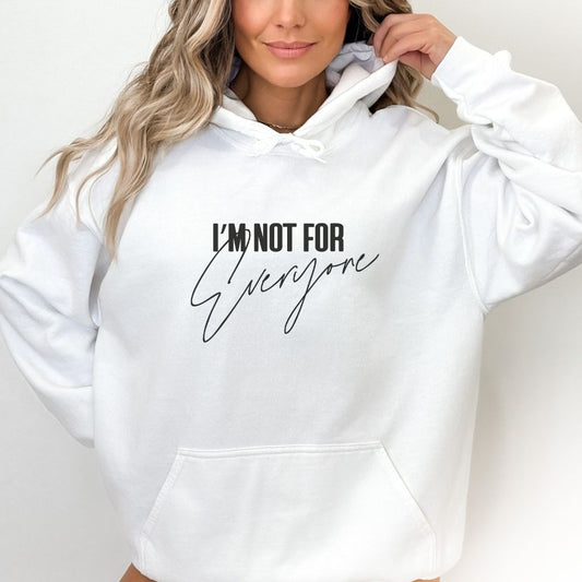 I'M not for everyone hoodie/sweatshirt www.j4funboutique.com