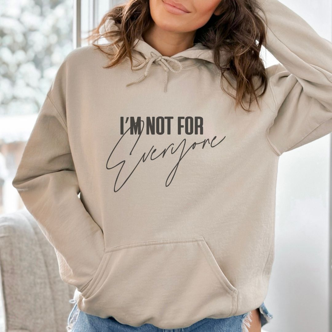 I'M not for everyone hoodie/sweatshirt www.j4funboutique.com